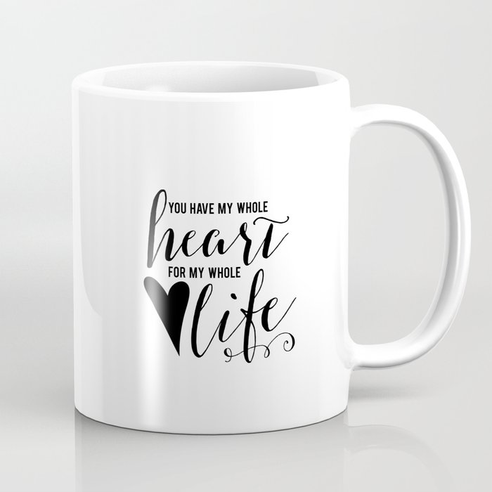 You Have My Whole Heart Coffee Mug By Pnpflowers Society6 You Have My Whole Heart Coffee Mug