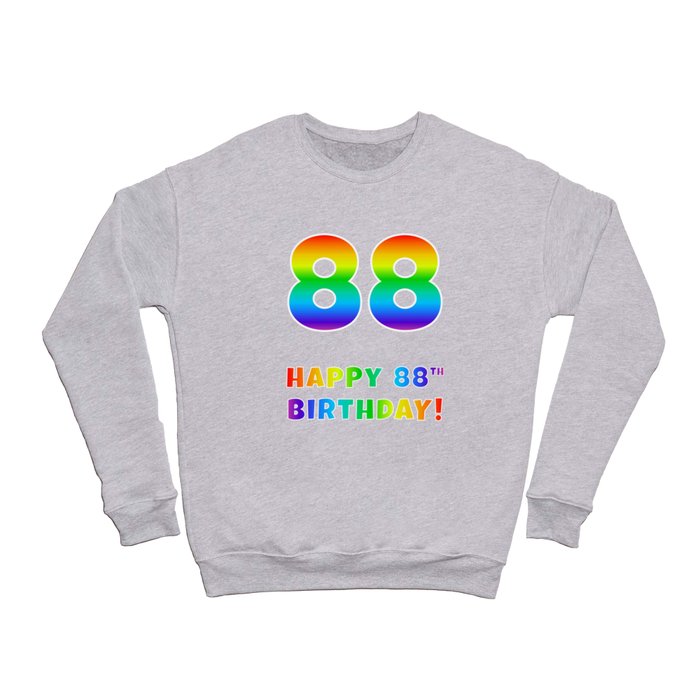 HAPPY 88TH BIRTHDAY - Multicolored Rainbow Spectrum Gradient Crewneck Sweatshirt