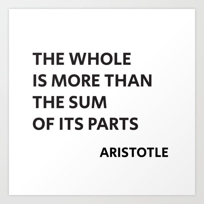 Aristotle Quote - The Whole Is More Than The Sum Of Its Parts Art Print By Inpireme | Society6