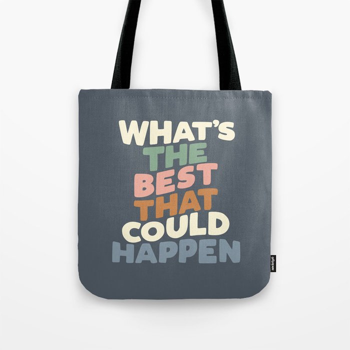 What's The Best That Could Happen Tote Bag