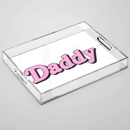 Daddy Acrylic Tray
