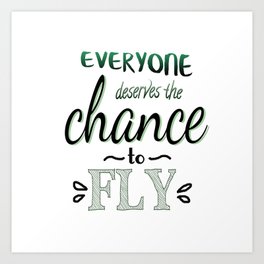 Everyone Deserves The Chance To Fly | Defying Gravity Art Print
