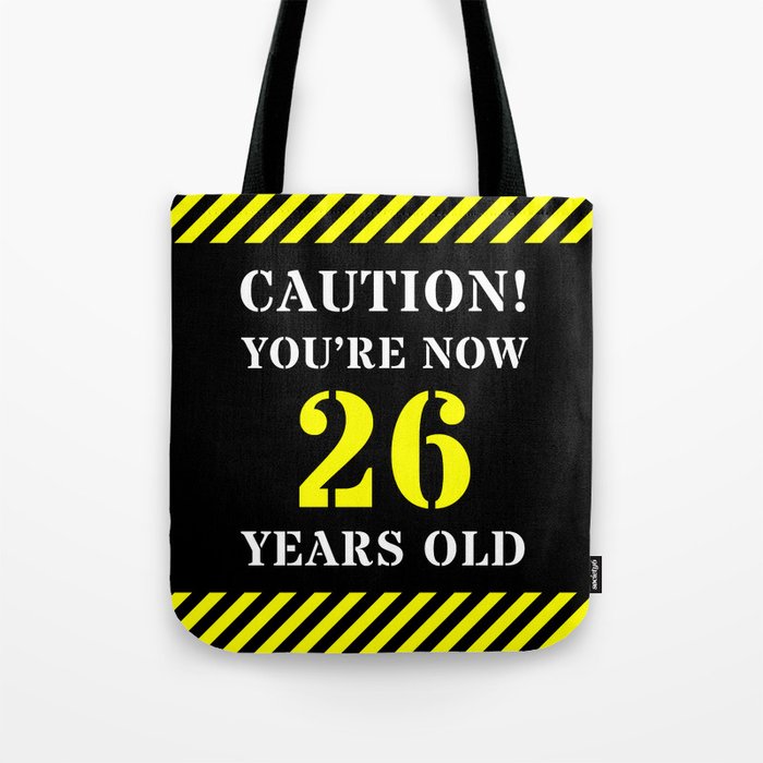 26th Birthday - Warning Stripes and Stencil Style Text Tote Bag