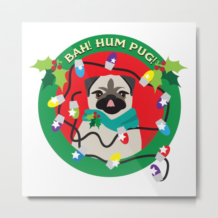 Sassy Boy! Bah Hum Pug Christmas Pug Metal Print