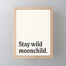 Stay wild moonchild. Framed Mini Art Print