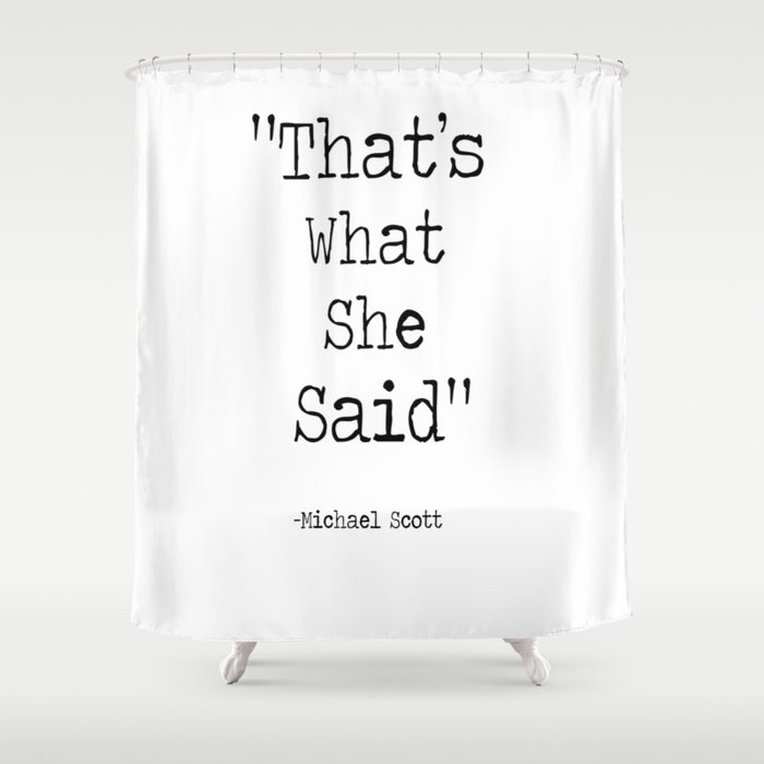 The Office Micheal Scott E That S What She Said Shower The Office Micheal Scott E That S What She Said Shower Curtain