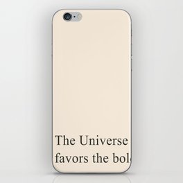 The universe favors the bold iPhone Skin