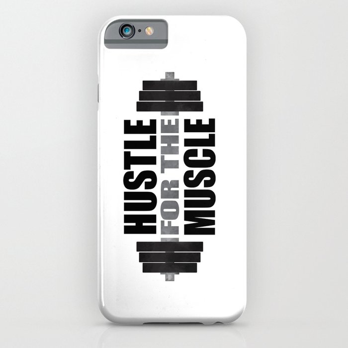 Hustle For The Muscle iPhone Case