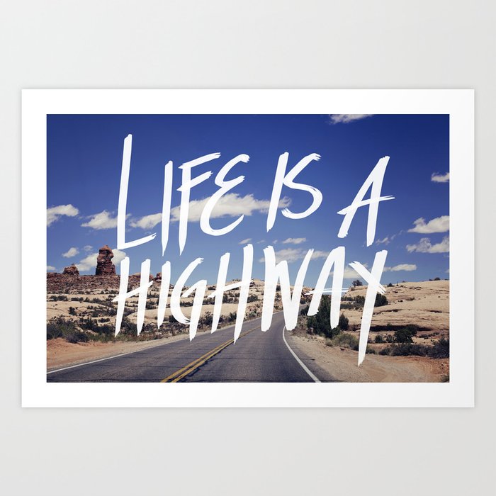 Life Is A Highway Art Print