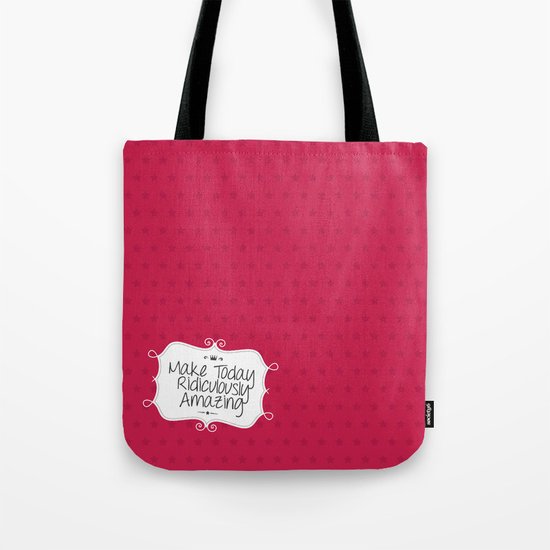 make today ridiculously amazing Tote Bag