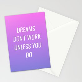 Dreams don't work unless you do Stationery Card