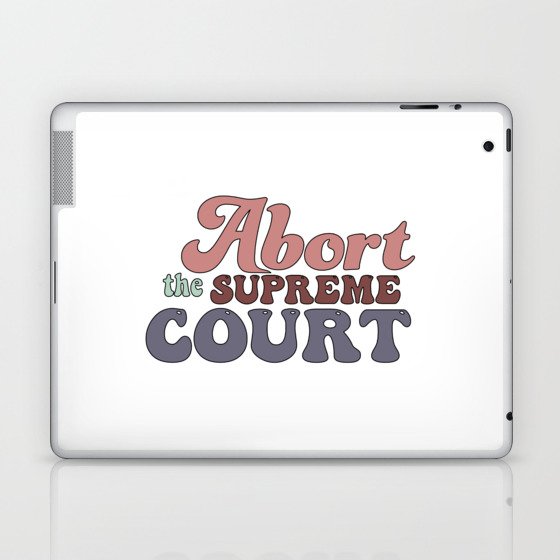 Abort The Supreme Court Laptop & iPad Skin