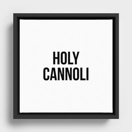 Holy Cannoli Framed Canvas