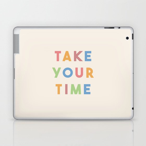Take Your Time Laptop & iPad Skin