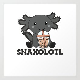 Snaxolotl Axolotl Bubble Tea Lovers Sweet Animals Art Print