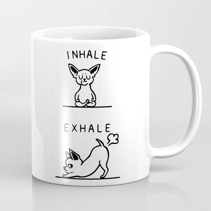 Inhale Exhale Chihuahua Coffee Mug