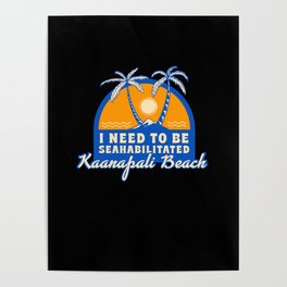 I Need To Be Seahabilitated Kaanapali Beach Summer Vacation Poster