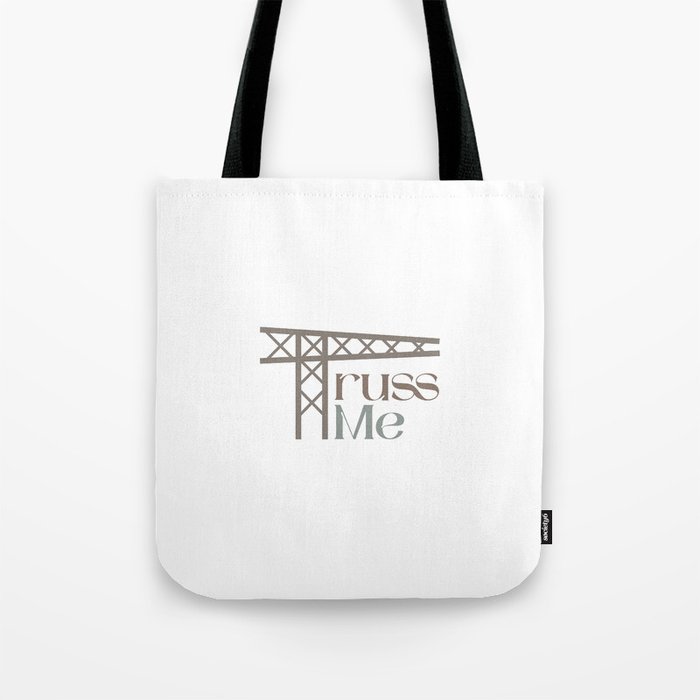Truss Me Engineering Themed Typography Tote Bag