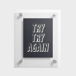 Try Try Again - Black and White Floating Acrylic Print