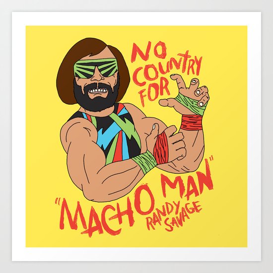 NO COUNTRY FOR MACHO MAN Art Print