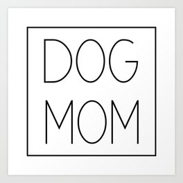 DOG MOM Art Print