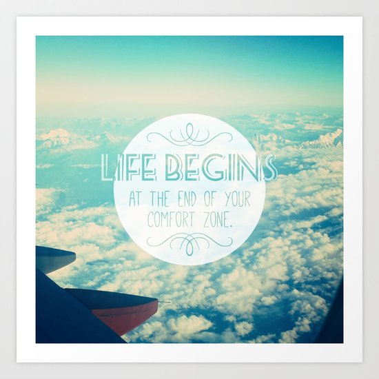Life begins at the end of your comfort zone Art Print