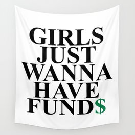 Girls Just Wanna Have Funds Funny Feminist Slogan Wall Tapestry
