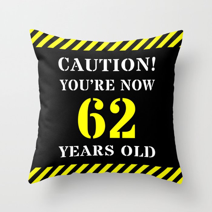 62nd Birthday - Warning Stripes and Stencil Style Text Throw Pillow