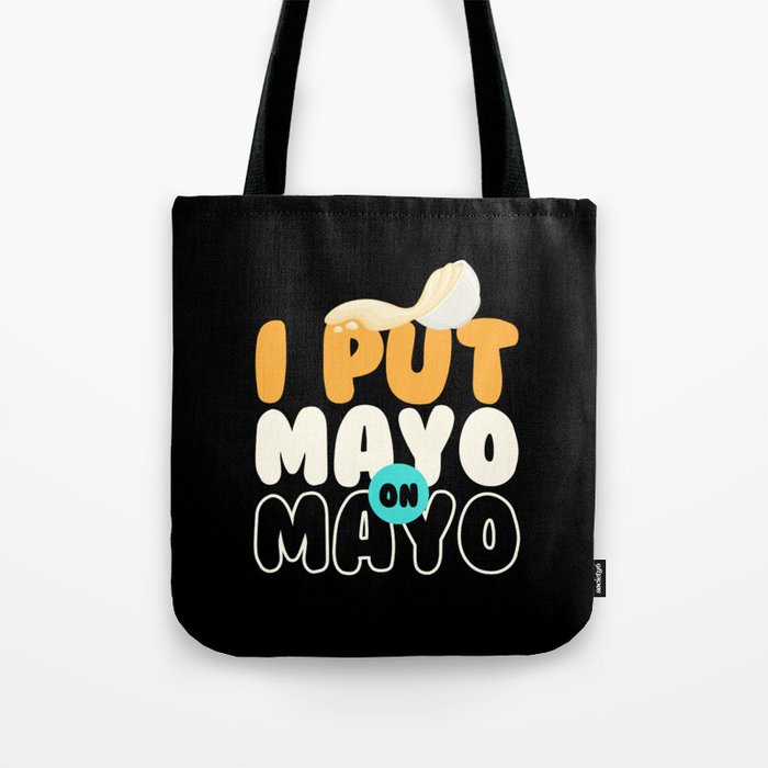 I Put Mayo On Mayo Sauce Bbq Grilling Tote Bag