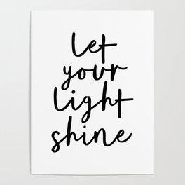 Let Your Light Shine black and white monochrome typography poster design home wall bedroom decor Poster