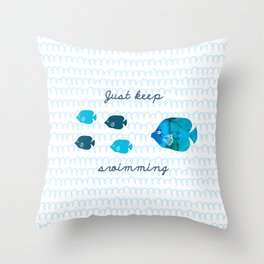 Just keep swimming Throw Pillow