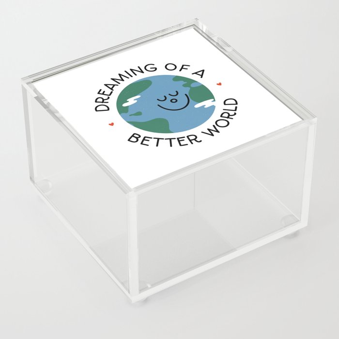 Dreaming of a Better World (day version) Acrylic Box