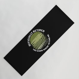 Golfer Officially Retired You Know Where To Find Me Yoga Mat