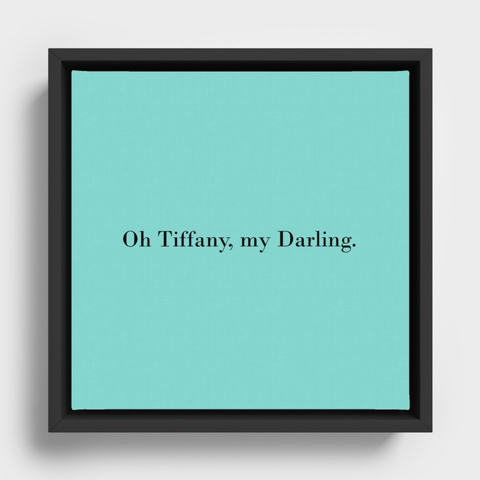 Oh ´Tiffany, my Darling. - turquoise Framed Canvas