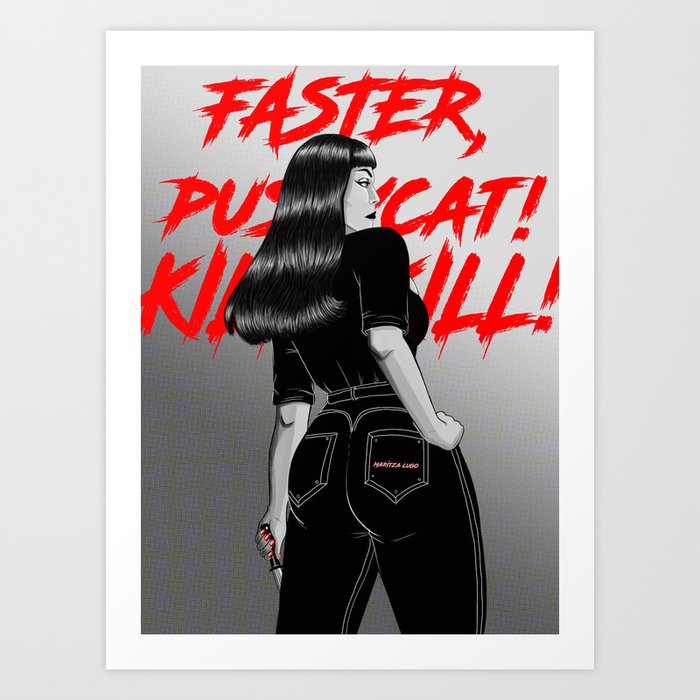 Faster, Pussycat! Kill! Kill! Artwork  Art Print