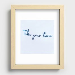 Take Your Time Recessed Framed Print