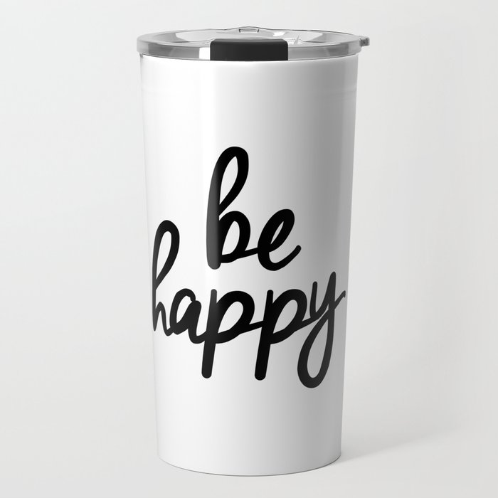 Be Happy black and white monochrome typography poster design bedroom wall art home decor Travel Mug