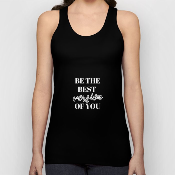 Be the best version of you, Be the Best, The Best, Motivational, Inspirational, Empowerment, Black Tank Top