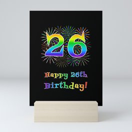 [ Thumbnail: 26th Birthday - Fun Rainbow Spectrum Gradient Pattern Text, Bursting Fireworks Inspired Background Mini Art Print ]