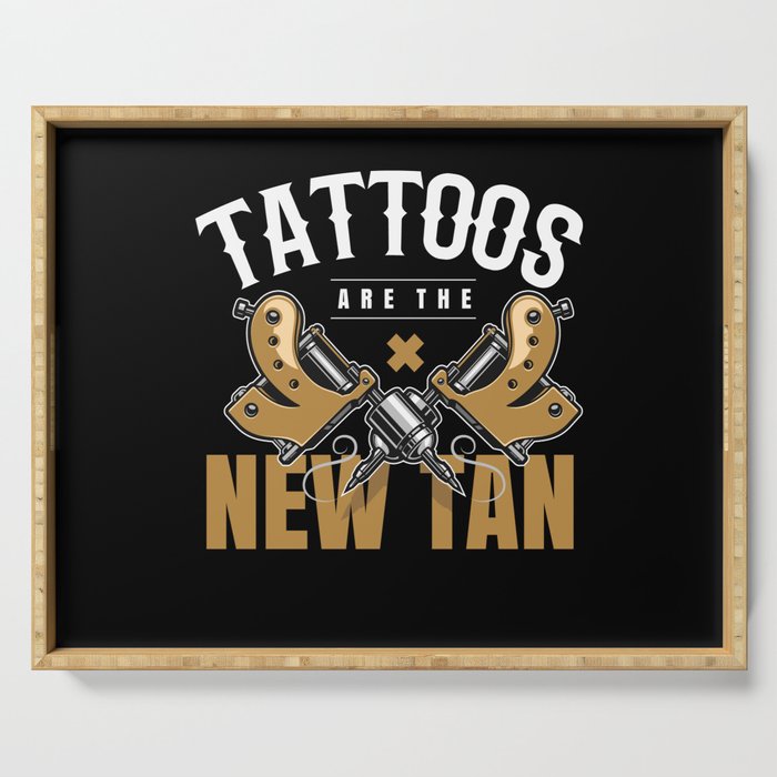 Tattoos Are THe New Tan Tattoo Tattooed Serving Tray