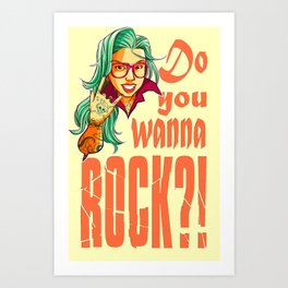 Do you wanna rock?! Art Print