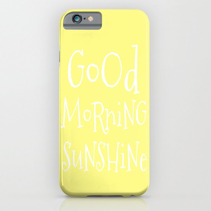 Good Morning Sunshine iPhone Case