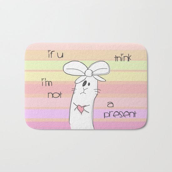 If u think i'm not a present... Bath Mat