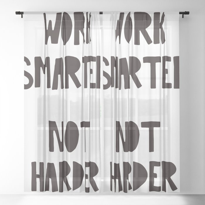 WORK SMARTER NOT HARDER Typography Art Sheer Curtain