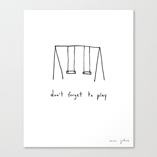 don't forget to play Canvas Print
