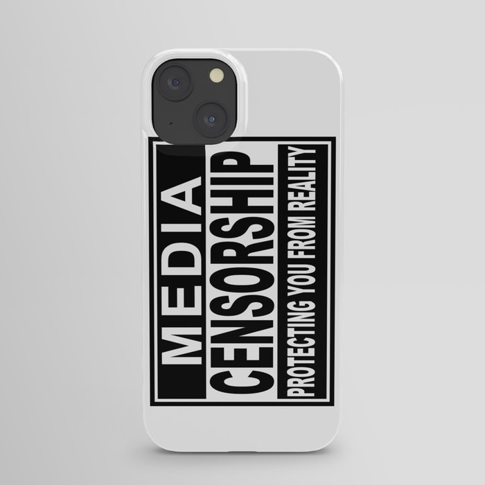 Media Censorship Protecting You From Reality iPhone Case