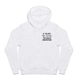 If You Met My Family (Gray) Funny Quote Hoody
