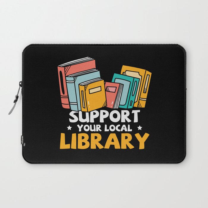Support Your Local Library Laptop Sleeve