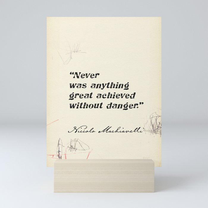 Never was anything great achieved without danger. Mini Art Print