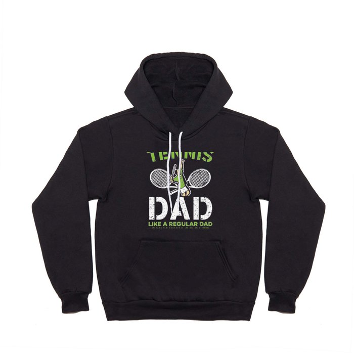 Tennis Dad Like A Regular Dad Only Way Cooler Hoody